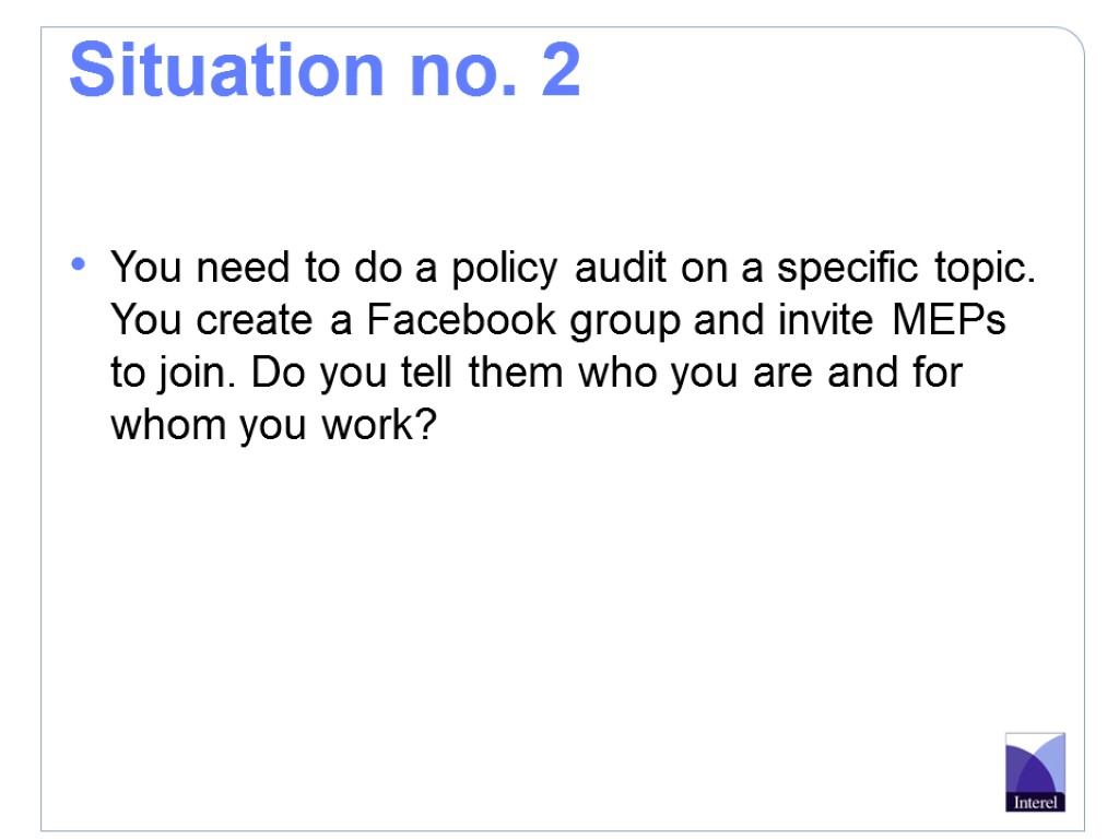 Situation no. 2 You need to do a policy audit on a specific topic.